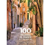 100 villages de France qu'il faut avoir vus