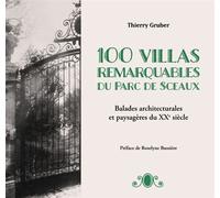 100 Villas remarquables du Parc de Sceaux Balades architecturales et paysagères du XXe siècle - Thierry Gruber - Karnut - broché - Monographie