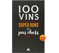 100 vins super bons et pas chers Collectif (Auteur)