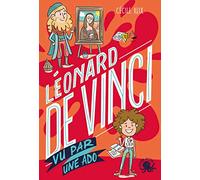 100 % Vrai - Léonard de Vinci vu par une ado - Biographie romancée jeunesse peinture art invention sciences - Dès 9 ans