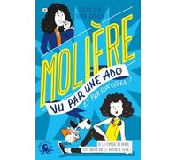 100 % Vrai - Molière vu par une ado - Biographie romancée jeunesse théâtre - Dès 9 ans