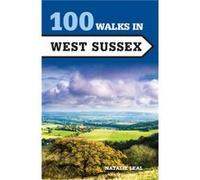 100 Walks in West Sussex by Natalie Leal Natalie Leal (Auteur)