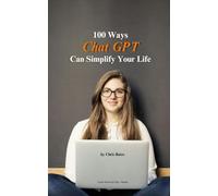 100 Ways ChatGPT Can Simplify Your Life