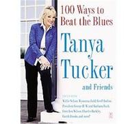 100 Ways to Beat the Blues Tanya Tucker (Auteur)