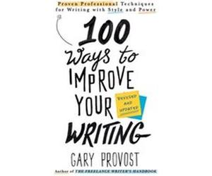 100 Ways to Improve Your Writing Updated by Gary Provost Unknown (Auteur)