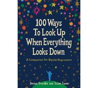 100 Ways to Look Up When Everything Looks Down A Companion for Bipolar Depression - Denise Krischke - She Writes Press - ebook (ePub) - Livre