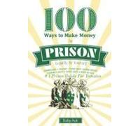 100 Ways To Make $ In Prison Legally By Yourself