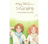 100 Ways To Make Someone Feel Safe With You: How To Become A Calm, Trustworthy, And Emotionally Secure Person