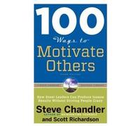 100 Ways to Motivate Others by Scott Scott Richardson Richardson Steve Chandler, Scott Richardson (Auteur)