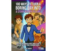 100 Ways to Turn a Boring Day Into a Story Worth Telling: No plans? No problem. Here's what to do to turn any day into: "Dude, remember when..."