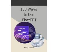 100 Ways To Use ChatGPT: How To Use AI For Everyday Life