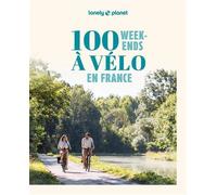 100 w nds à vélo en France 2ed - Lonely Planet - Lonely Planet - broché - Guide