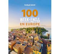 Lonely Planet – 100 week-ends en Europe – Inspiration, où partir en Europe, courts séjours