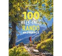 100 week-ends rando en France 1 - 300 randos de tous niveaux à la journée avec la FFRandonnée - Lonely Planet - Lonely Planet - broché - Guide
