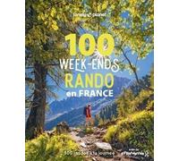 100 week-ends rando en France 1 - 300 randos de tous niveaux à la journée avec la FFRandonnée - Lonely Planet - Lonely Planet - broché - Guide