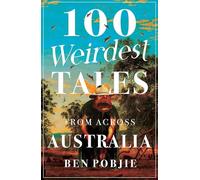 100 Weirdest Tales from Across Australia