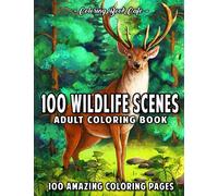 100 Wildlife Scenes: An Adult Coloring Book Featuring 100 Most Beautiful Wildlife Scenes with Animals, Birds and Flowers from Oceans, Jungles, Forests and Savannas
