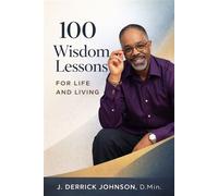 100 Wisdom Lessons for Life and Living - J. Derrick Johnson D.Min. - J Merrill Publishing, Inc. - ebook (ePub) - Livre