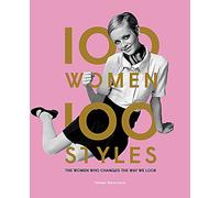100 Women | 100 Styles: The Women Who Changed the Way We Look (fashion book, fashion history, design)