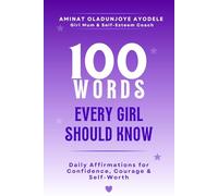 100 Words Every Girl Should Know: Daily Affirmations for Confidence, Courage & Self-Worth, Empowering Words to Build Self-Esteem, Inner Strength & Positive Thinking