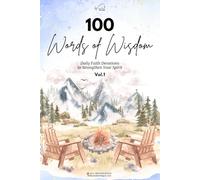 100 Words of Wisdom: Daily Faith Devotions to Strengthen Your Spirit Vol.1