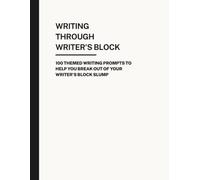 100 Writing Prompts to Break Writer’s Block: Creative Writing Workbook