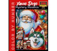 100 Xmas Dog Mystery Mosaics: Color by Number Holiday Book for Adults & Teens | Relaxing Christmas-Themed Puzzle Coloring