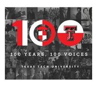 100 Years 100 Voices by Texas Tech University Centennial Texas Tech University Centennial (Auteur)