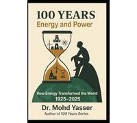 100 Years: Energy and Power: How Energy Transformed the world (1925-2025)
