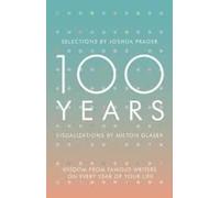 100 Years : La sagesse d'écrivains célèbres pour chaque année de votre vie