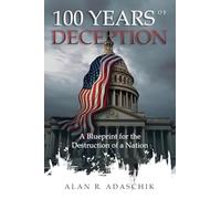 100 Years of Deception: A Blueprint for the Destruction of a Nation