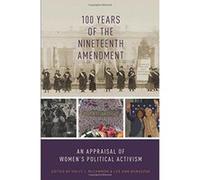 100 Years of the Nineteenth Amendment: An Appraisal of Women's Political Activism - [Version Originale] Inconnu (Auteur)