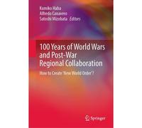 100 Years Of World Wars And Post-War Regional Collaboration