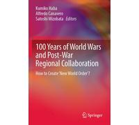100 Years Of World Wars And Post-War Regional Collaboration