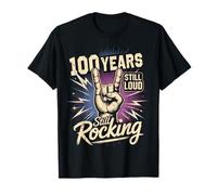 100 Years Still Loud Still Rocking Anniversaire Anni T-Shirt