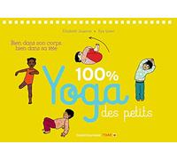 100% yoga des petits: Bien dans son corps, bien dans sa tête