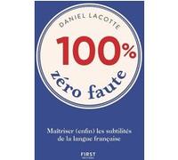 100% zéro faute - Maîtriser (enfin) les subtilités de la langue française