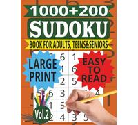 1000+200 SUDOKU BOOK FOR ADULTS, TEENS AND SENIORS: Boost Focus and Memory with Engaging Logic Challenges - A Fun Mental Workout for All Ages in Easy-to-Read Large Print Format (Volume 2)