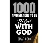1000 Affirmations to Be Rich With God: Program Your Mind for Stewardship, Divine Success, and Kingdom Building