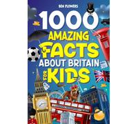 1000 Amazing Facts About Britain For Kids