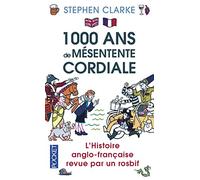 1000 ans de mésentente cordiale: L'histoire anglo-française revue par un rosbif