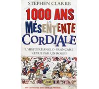 1000 ans de mésentente cordiale: L'histoire anglo-française revue par un rosbif