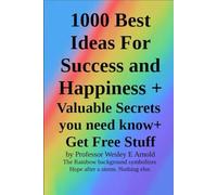 1000 Best Ideas Get Free Money and More plus Serious Secrets: VALUABLE SERIOUS SECRETS YOU NEED TO KNOW ABOUT. and Life saving info