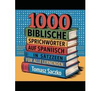 1000 biblische Sprichwörter auf Spanisch in Sätzen Für alle Lernenden