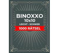 1000 BINOXXO 10x10-Rätsel - Von Leicht bis Schwer: Logikrätsel für Erwachsene und Senioren - Konzentration, Gehirnjogging und Knobelspaß mit X und O
