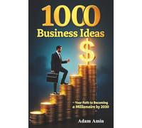 1000 Business Ideas: Your Path to Becoming a Millionaire and Your goldmine map . your guide to building your future gaining financial freedom and ... " idea is all it takes to spark your journey