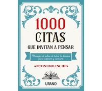 1000 citas que invitan a pensar / 1000 Thought-Provoking Quotes: Mensajes De Sabios De Todos Los Tiempos Para Inspirarte Y Motivarte