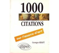 1000 citations sur l'oeuvre d'art - Georges Kraft - Ellipses - Livre