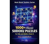 1000+ Classic Sudoku Puzzles for Kids and Adults | Book 5: Improve Focus and Problem-Solving with Easy to Medium Challenges - Large Print 6×9 Sudoku ... Full Solutions (Brain Boost Sudoku Series)