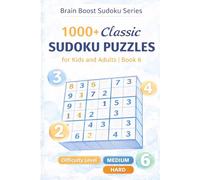 1000+ Classic Sudoku Puzzles for Kids and Adults | Book 6: Step Into Medium to Hard Challenges for Stronger Logic and Focus - Large Print 6×9 Sudoku ... Full Solutions (Brain Boost Sudoku Series)